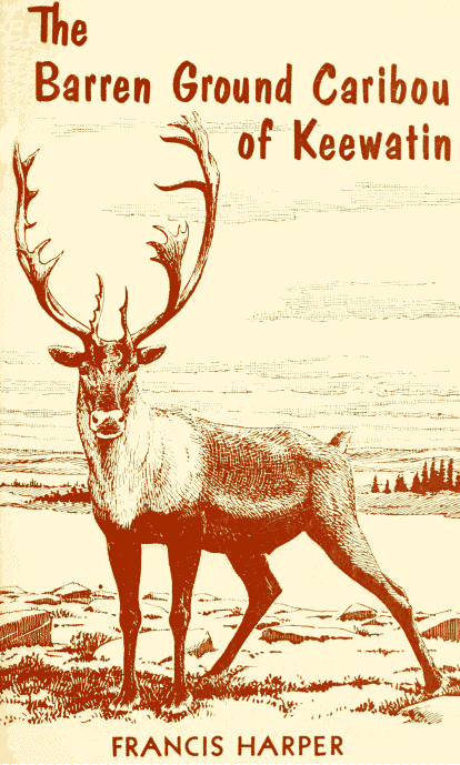 THE BARREN GROUND CARIBOU OF KEEWATIN see caption